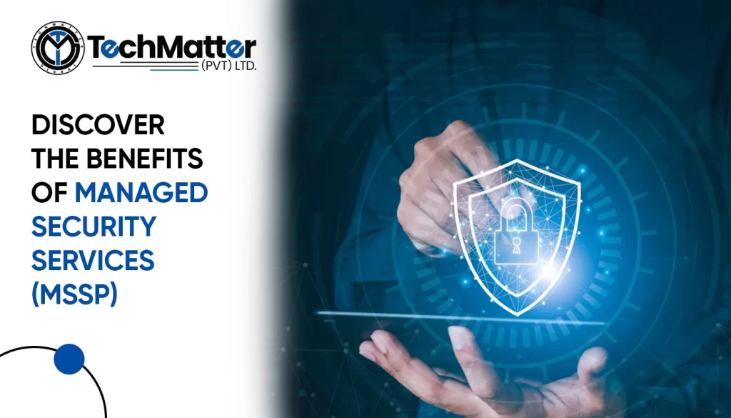 Discover the Benefits of Managed Security Services (MSSP)