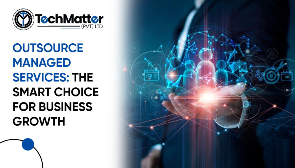 Outsource Managed Services The Smart Choice for Business Growth