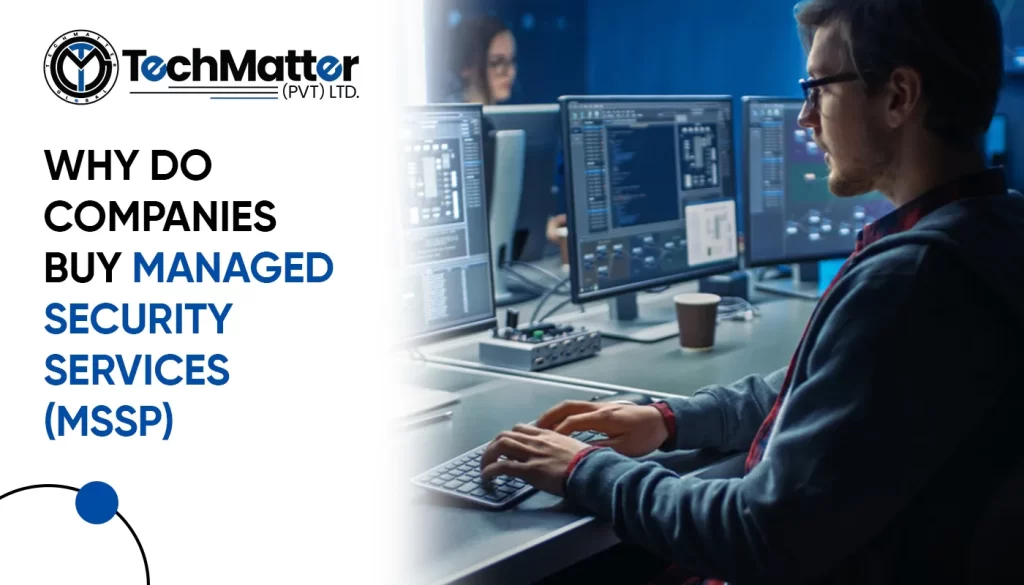 Why do companies buy managed security services (MSSP)