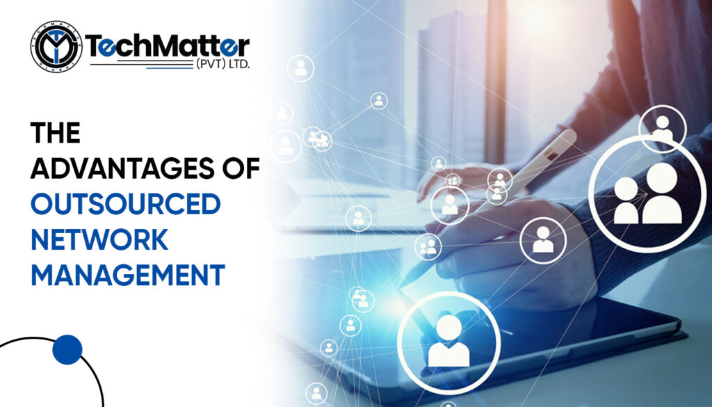 The Advantages of Outsourced Network Management-techmatter