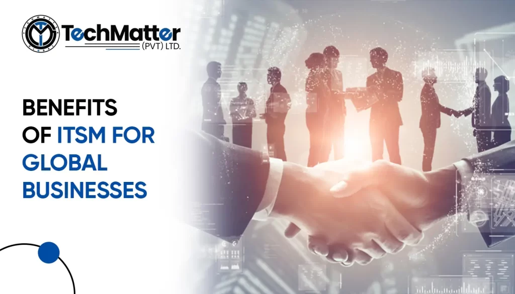 Benefits of ITSM for Global Businesses