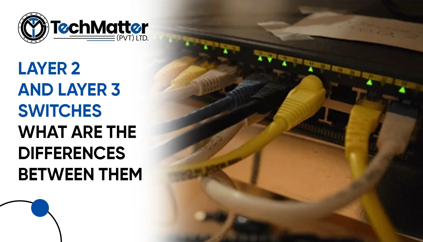 Layer 2 and Layer 3 Switches - What are the differences between them ...