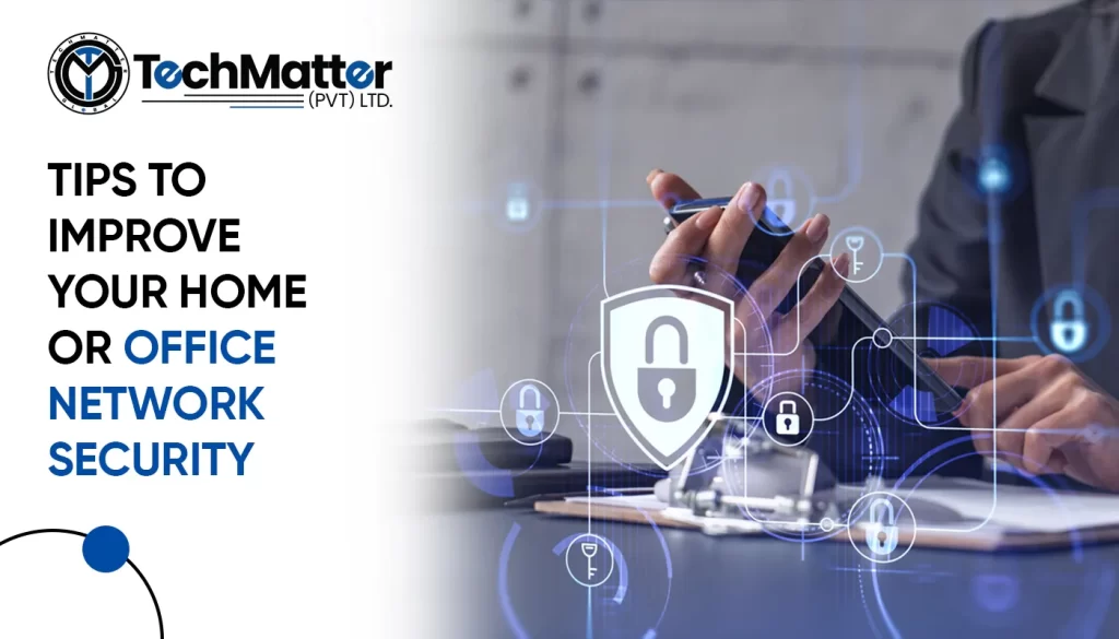 Tips to Improve your Home or Office Network Security