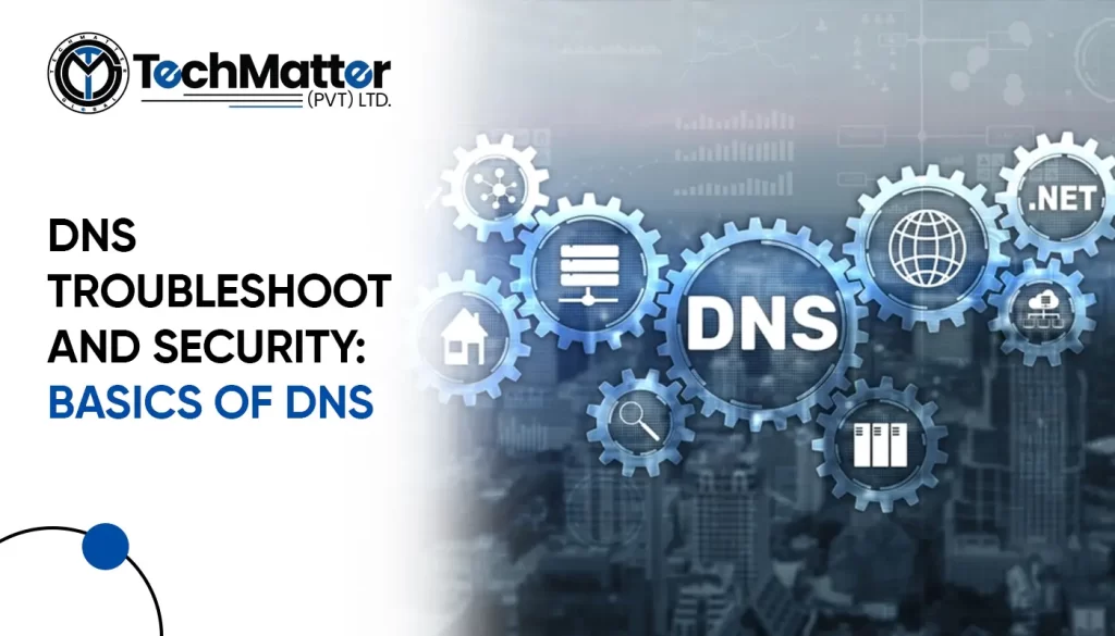 DNS Troubleshoot and Security Basics Of DNS