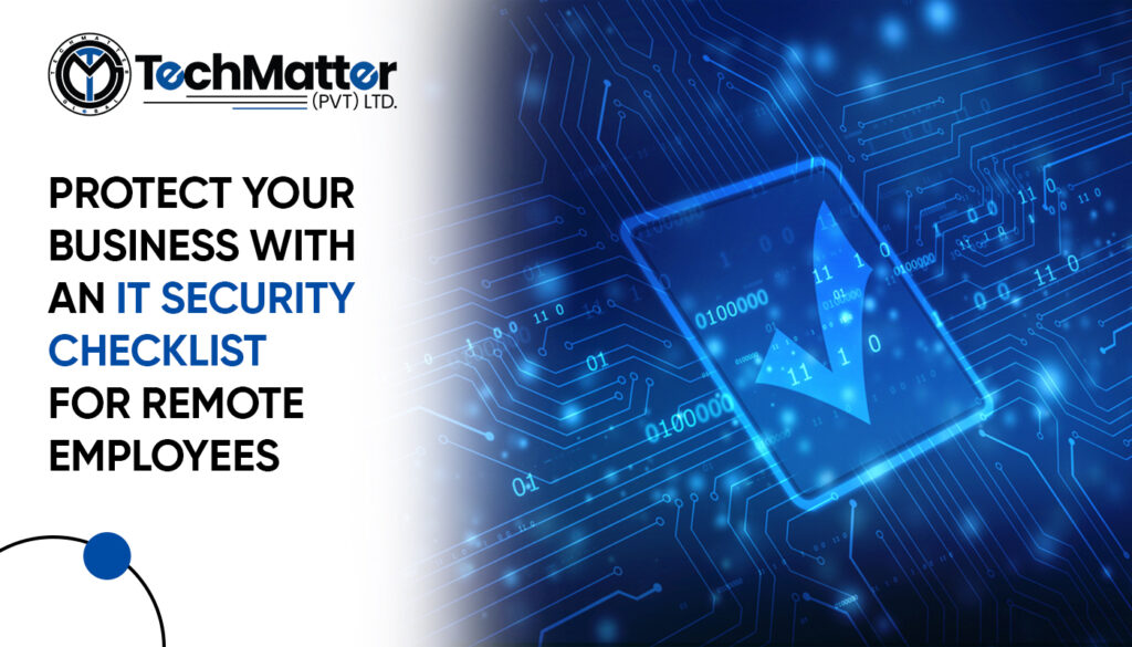 Protect Your Business with an IT Security Checklist for Remote Employees
