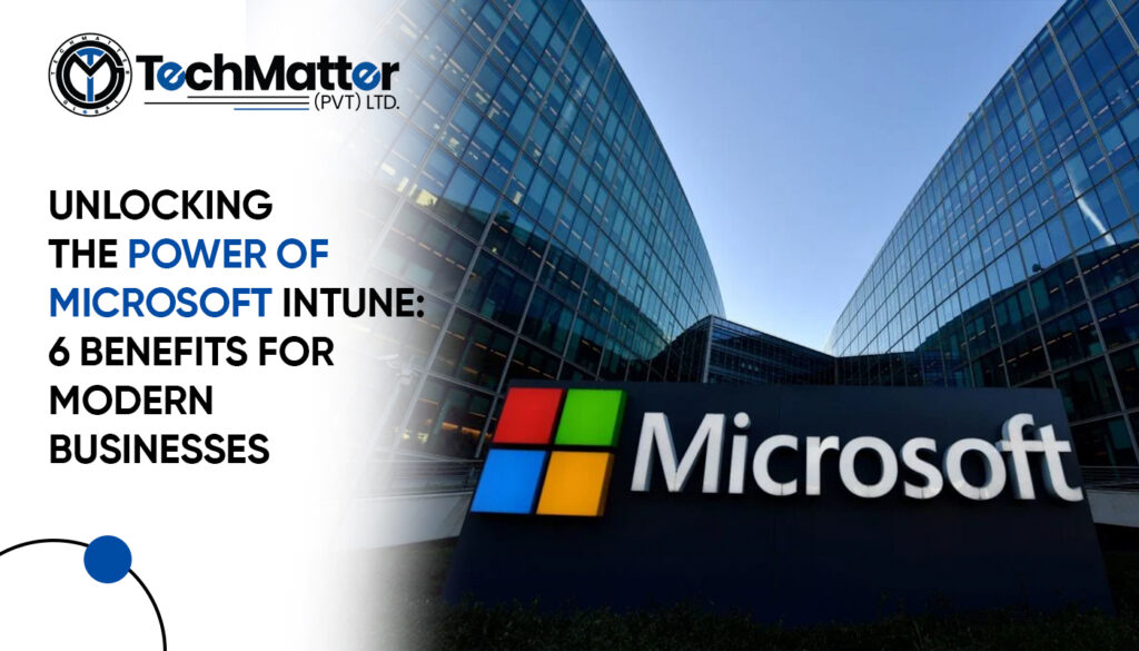 Unlocking the Power of Microsoft Intune 6 Benefits for Modern Businesses