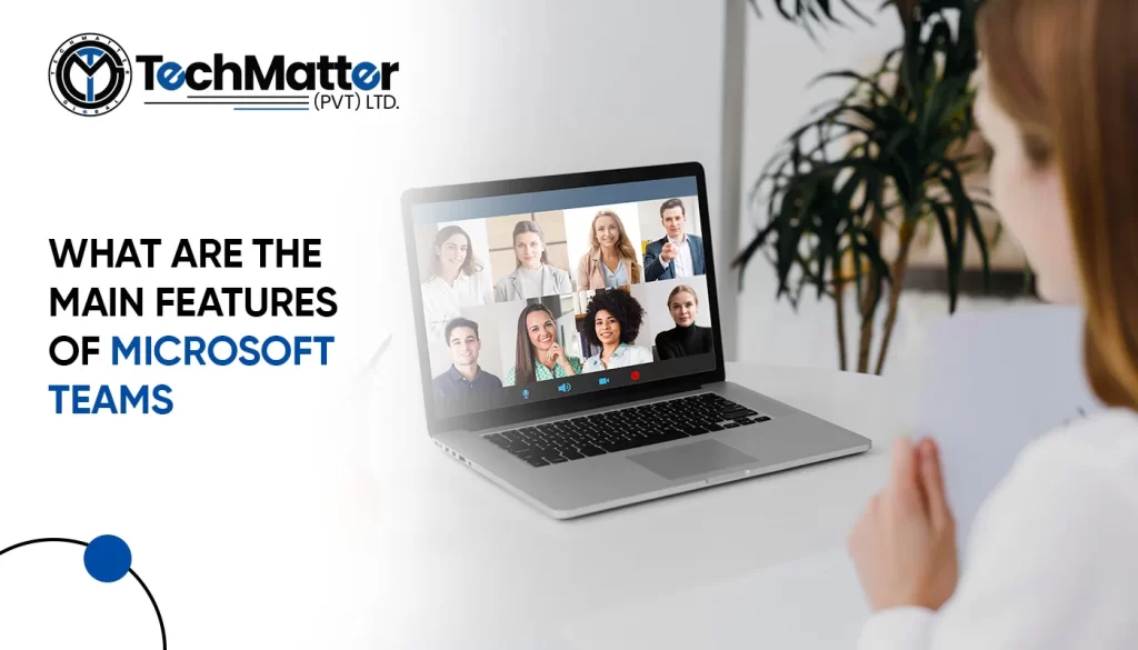 What are the Main Features of Microsoft Teams