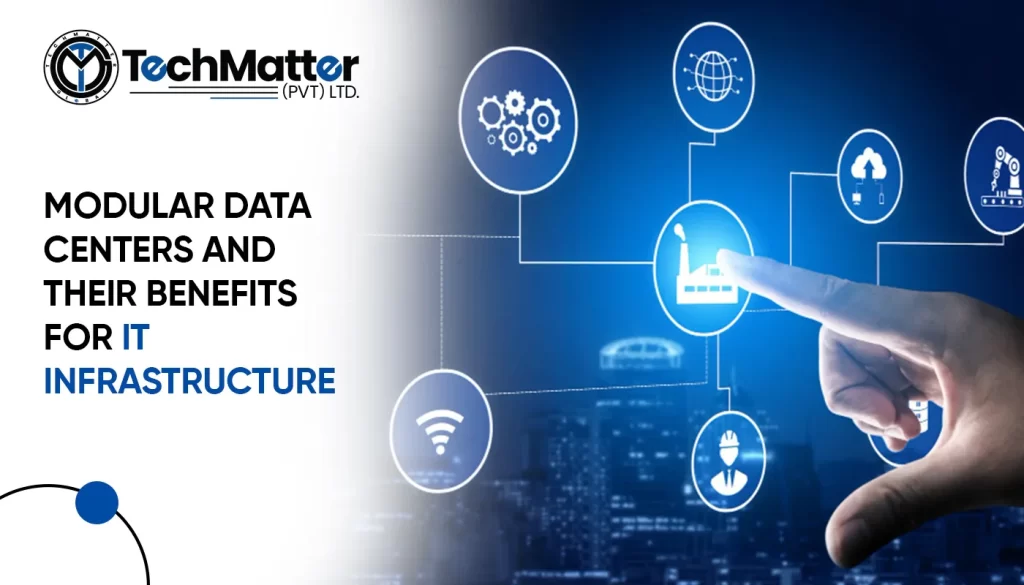 Modular data centers and their benefits for IT infrastructure