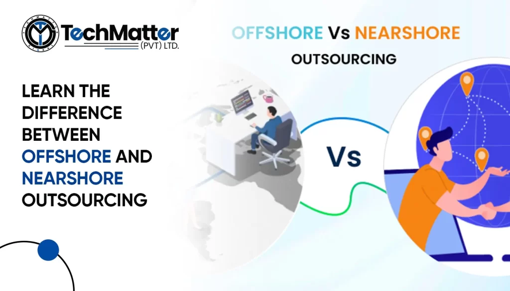 Learn the difference between offshore and nearshore outsourcing