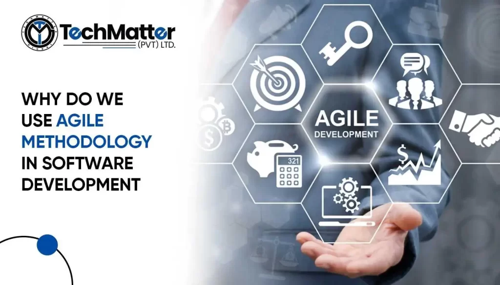 Why do we use agile methodology in software development