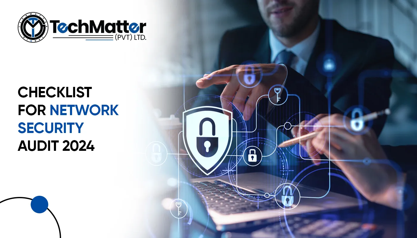 Checklist for Network Security Audit 2024 - TechMatter
