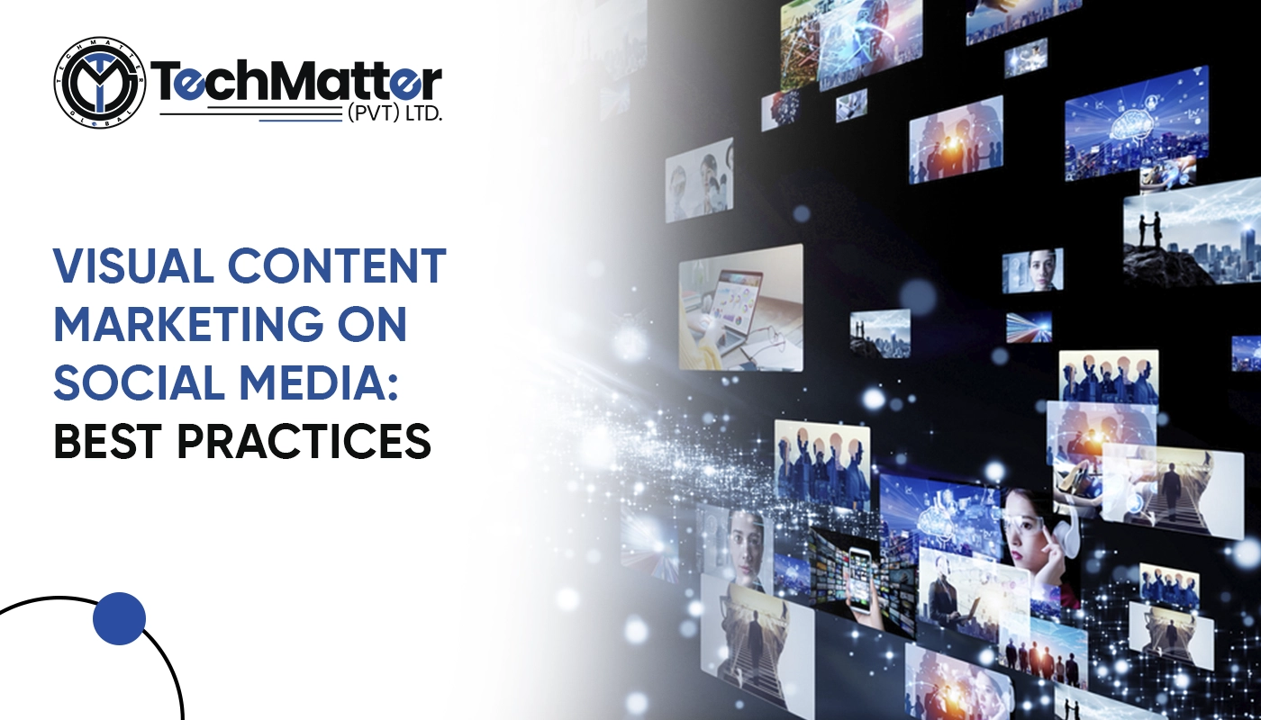 Visual Content Marketing on Social Media: Best Practices - TechMatter
