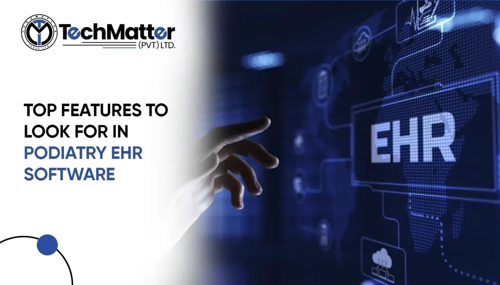 Top Features in Podiatry EHR Software