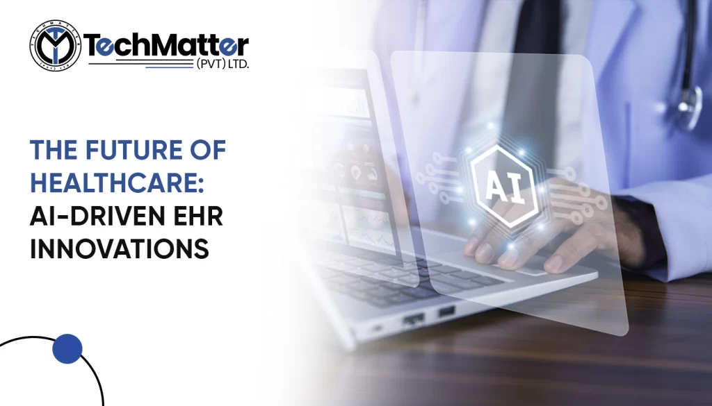 Future of Healthcare: AI-Driven EHR