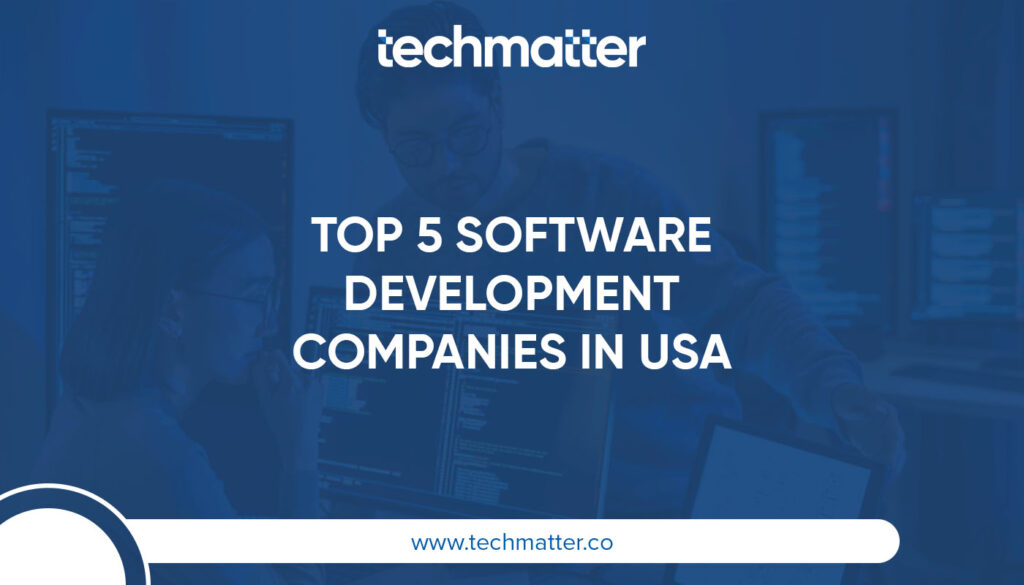 Top 5 Software Development Companies in USA